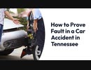How to Prove Fault in a Car Accident in Tennessee