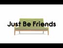 【せんせーがうたう】Just Be Friends【ななせくん。】