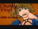 「Chunky Vinyl」歌・ANRI Arcane