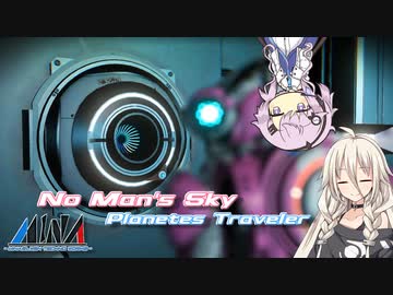 【CeVIO実況】Planetes Traveler 34【No man's sky】
