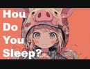 How Do You Sleep?  / 知声