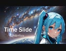 Time Slide feat. 初音ミク
