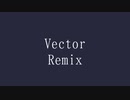 Vector REMIX(prod.sunsetgene) / sakutyo ニートヤン RamBaar YKNK 黒eri 弐樂 霧桜涼隠