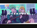 Overdose/旧新右心、芳歌ノト【強弱UTA】