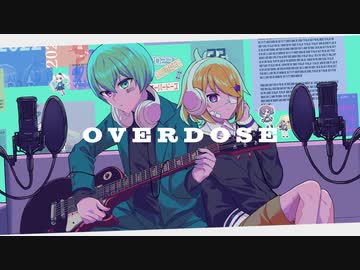 Overdose/旧新右心、芳歌ノト【強弱UTA】