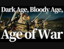 Dark Age, Bloody Age, Age of War