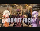【Warframe】OИE「Dagathは今泣いているんだ！」ゆかり「その顔はどこにあるんだよ！」【ソフトウェアトーク実況】
