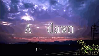 A dawn / カゼヒキβ