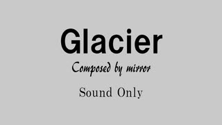 Glacier [Instrumental] / mirror