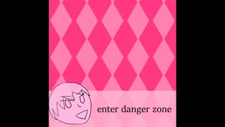 enter danger zone / KAITO