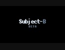 【フリーゲーム】Subject-B -BETA-【PV】