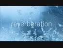 reverberation / nokken feat. 初音ミク