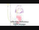 Affection Deficiency -EDM arrange-