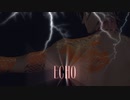 【MMD刀剣乱舞】大俱利伽羅でECHO