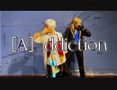 【コスプレ】［A］ddiction　踊ってみた
