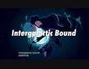 Hatsune Miku《Intergalactic Bound》(Chinese Subtittle)