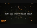 baby you know what all about　HARUKA
