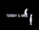 TUESDAY＆ARK  