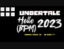 [Undertale]hello BPM 2023