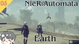 【ニーアオートマタ】#6 地球 Earth 【NieR:Automata】