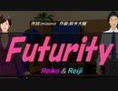 【Reiko＆Reiji】Ｆｕｔｕｒｉｔｙ【カバー曲】
