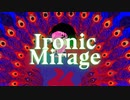 アイロニックミラージュ / 重音テト