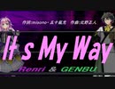 【GENBU&Renri】It ｓ Ｍｙ Ｗａｙ【カバー曲】