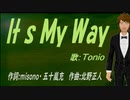 【TONIO】It ｓ Ｍｙ Ｗａｙ【カバー曲】