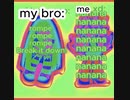 [FIRST VID] me and my brother be like: