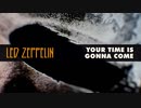 Led Zeppelin - Your Time Is Gonna Come