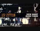 Led Zeppelin - How Many More Times