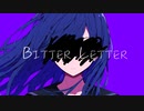 Bitter Letter ft.ついなちゃん