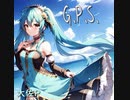 G.P.S./初音ミク【大佐P】