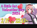 【本編】A little late Valentine day 20240217