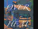 OVER HEAT feat.テンプレートボイス
