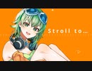 Stroll to... 聖真feat.GUMI