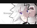 Stranger feat.可不 (ぺったんこ by もち)