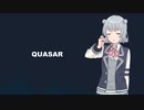 【小春六花】QUASAR【オリジナル】