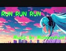 【Momonokuni】RUN RUN RUN feat初音ミク【ボカロP】
