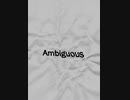 Ambiguous feat. 重音テト (Short Ver.)