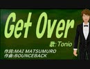 【TONIO】Ｇｅｔ Ｏｖｅｒ【カバー曲】