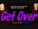 【Naomi＆Naoki】Ｇｅｔ Ｏｖｅｒ【カバー曲】