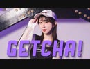 【やっこ】GETCHA! 踊ってみた
