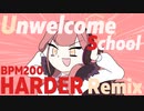 Unwelcome School (BPM200 HARDER REMIX)
