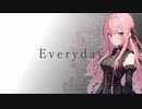 Everyday / 巡音ルカ【オリジナル】