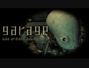 機械が交　してル！！【garage : ゲーム実況】#8