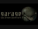 壊シ合い…いなクなるノは？【garage : ゲーム実況】#11