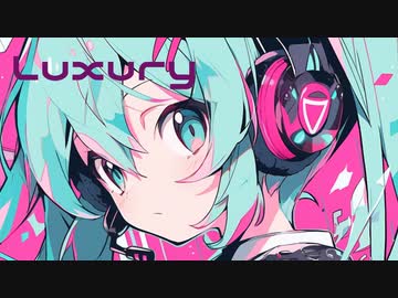 Luxury  / feat. 初音ミク