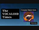 The VOCALOID Times Creater Interview やかもち