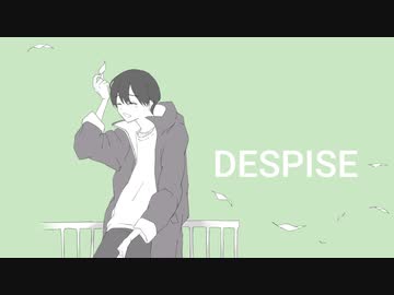 for『DESPISE』feat.初音ミク